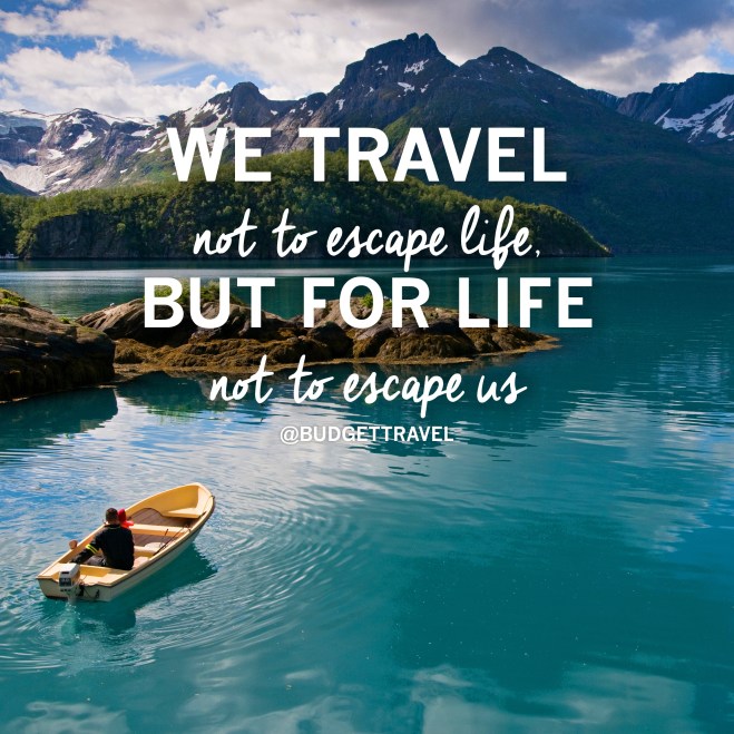 Thriving-Baby-Boomers - Budget Travel - We travel not to escape life, but for life not to escape us.